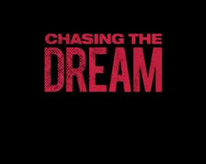 Chasing the Dream