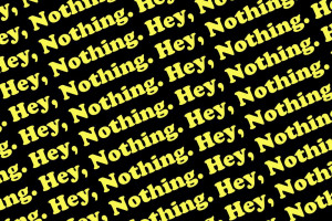 Hey, Nothing