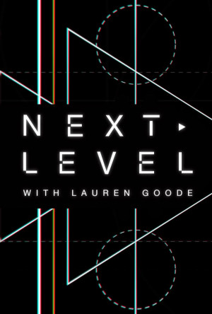 Next Level with Lauren Goode