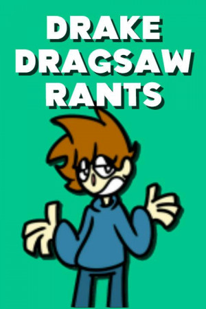 Drake Dragsaw Rants