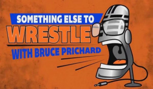 Something Else to Wrestle with Bruce Prichard