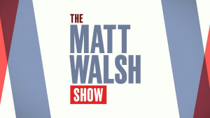 The Matt Walsh Show
