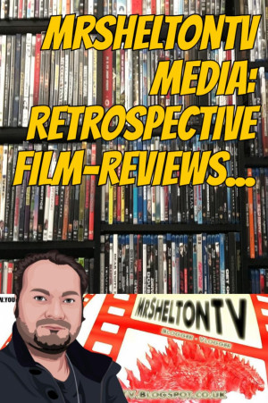 MrSheltonTV Media: Retrospective Film-Reviews...