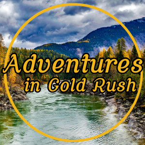 Adventures in Gold Rush