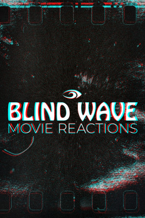 Blind Wave Movie Reactions