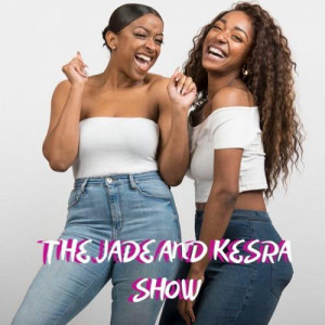 The Jade and Kesra Show