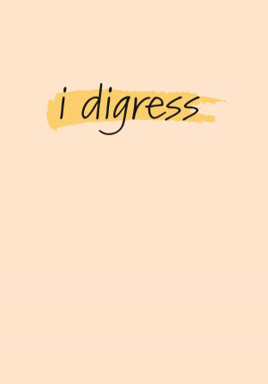 I Digress