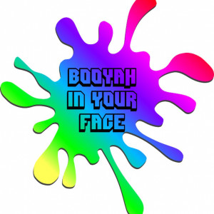 Booyah in Your Face