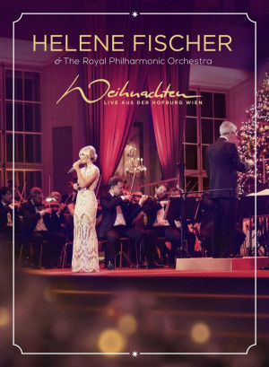 Helene Fischer: Weihnachten - Live aus der Hofburg Wien